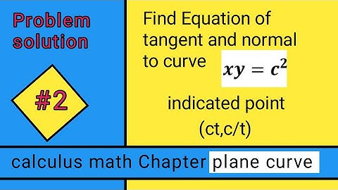 Equation of tangent and normal to curve xy=c²@Educationalinfo786