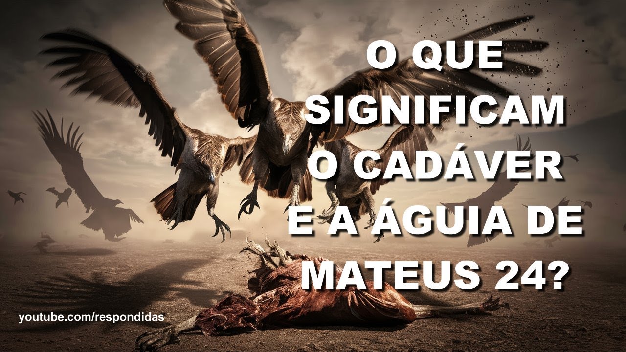 #1327 O que significam o cadáver e a águia de Mateus 24? Mario Persona