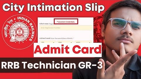 🚆 RRB Technician Incorrect Credentials ADMIT CARD problem in City intimation Slip. #aktsr