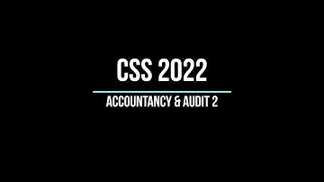 CSS 2022 Accountancy And Auditing Paper 1 and 2