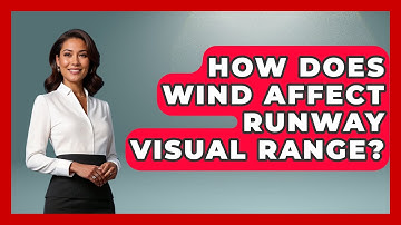 How Does Wind Affect Runway Visual Range? - Weather Watchdog
