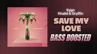 Kygo, Khalid, Gryffin - Save My Love [BASS BOOSTED]