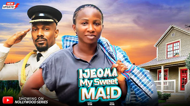 IJEOMA MY SWEET MAID (Full Movie) - SONIA UCHE, DANIEL ETIM 2025 Trending Nollywood Full Movie