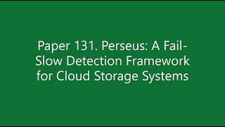 Paper #131. Perseus: A Fail-Slow Detection Framework for Cloud Storage Systems