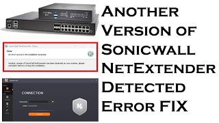 Sonicwall NetExtender Error Another Version Installed FIX