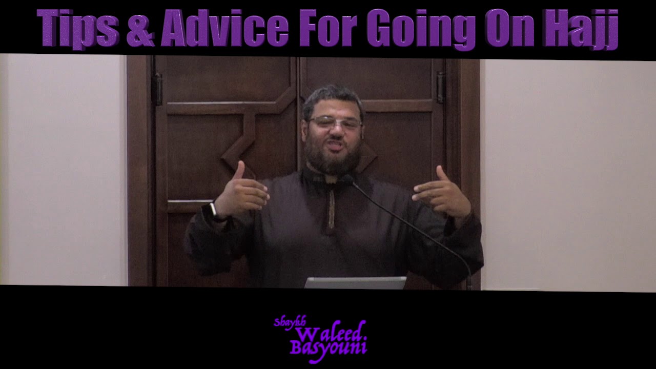 10 Tips & Advice Going On Hajj | Shakyh Waleed Basyouni - YouTube