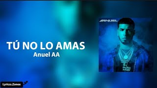 Tú No Lo Amas- Anuel AA (letra)