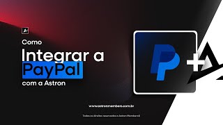 Como integrar sua conta Paypal, a área de membros Astron Members