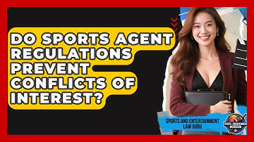 Do Sports Agent Regulations Prevent Conflicts Of Interest? - Sports and Entertainment Law Guru