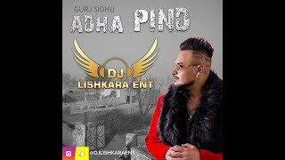 #DJ LISHKARA MIX ADHA PIND GURJ SIDHU DJ LISHKARA