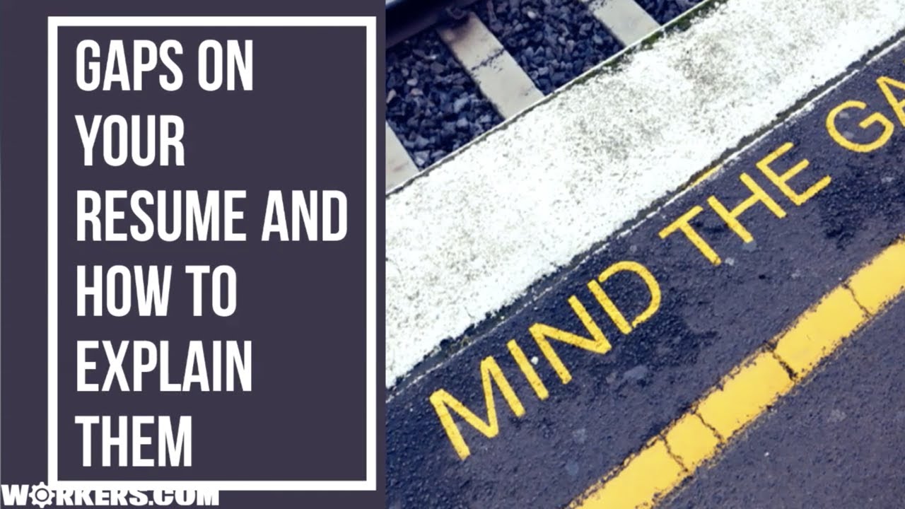 Bridging Gaps On Your Resume And How To Explain Them