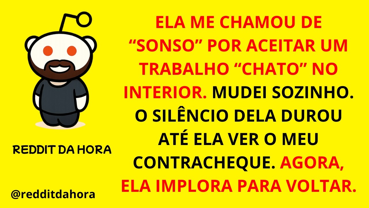 ELA ME CHAMOU DE “SONSO” POR ACEITAR UM TRABALHO “CHATO” NO INTERIOR. MUDEI SOZINHO  O SILÊNCIO DELA