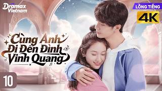 Download Lagu 【Lồng Tiếng】Cùng Anh Đi Đến Đỉnh Vinh Quang l Tập 10 l Phim Tình Cảm Tâm Lý Trung Quốc Hay MP3