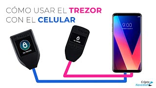 Cómo usar el Trezor con el celular (móvil)