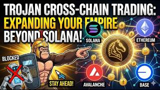 Trojan Cross-Chain Trading: Expanding Your Empire Beyond Solana