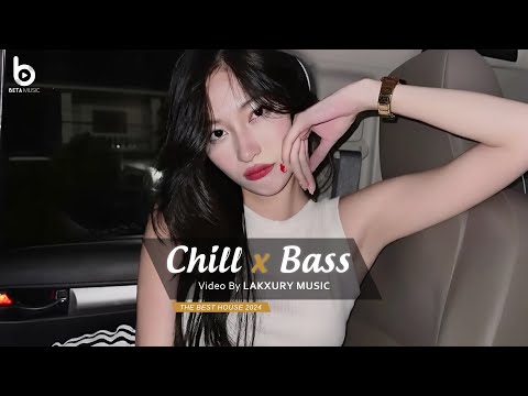 CHILL BASS 2024 - NHẠC DEEP HOUSE REMIX 2024 HAY NHẤT - MIXTAPE VIET DEEP 2024 HOUSE LAK TIKTOK