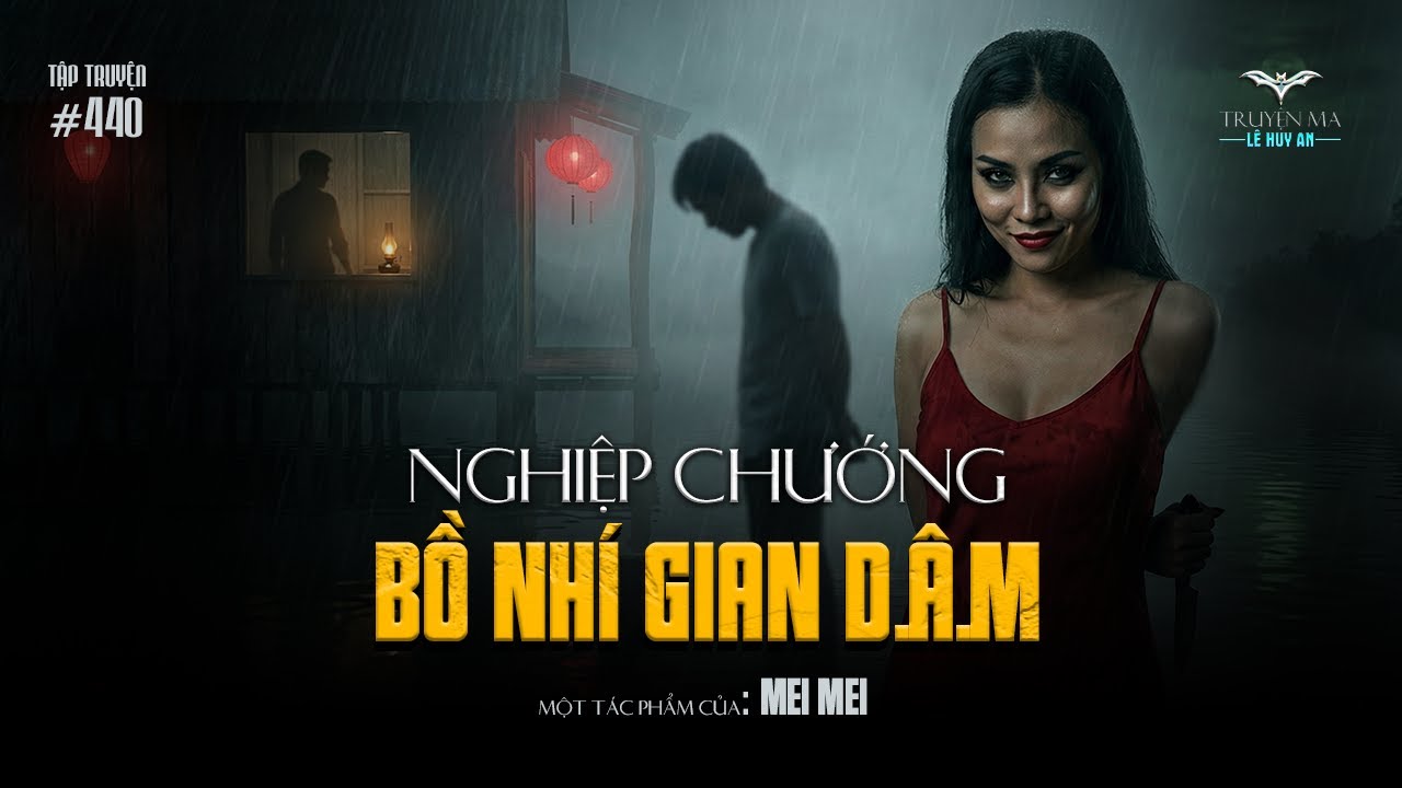 NGHIỆP CHƯỚNG BỒ NHÍ GIAN D.Â.M - Người đàn bà lăng loàn dẫn nhân tình về mưu sát chồng