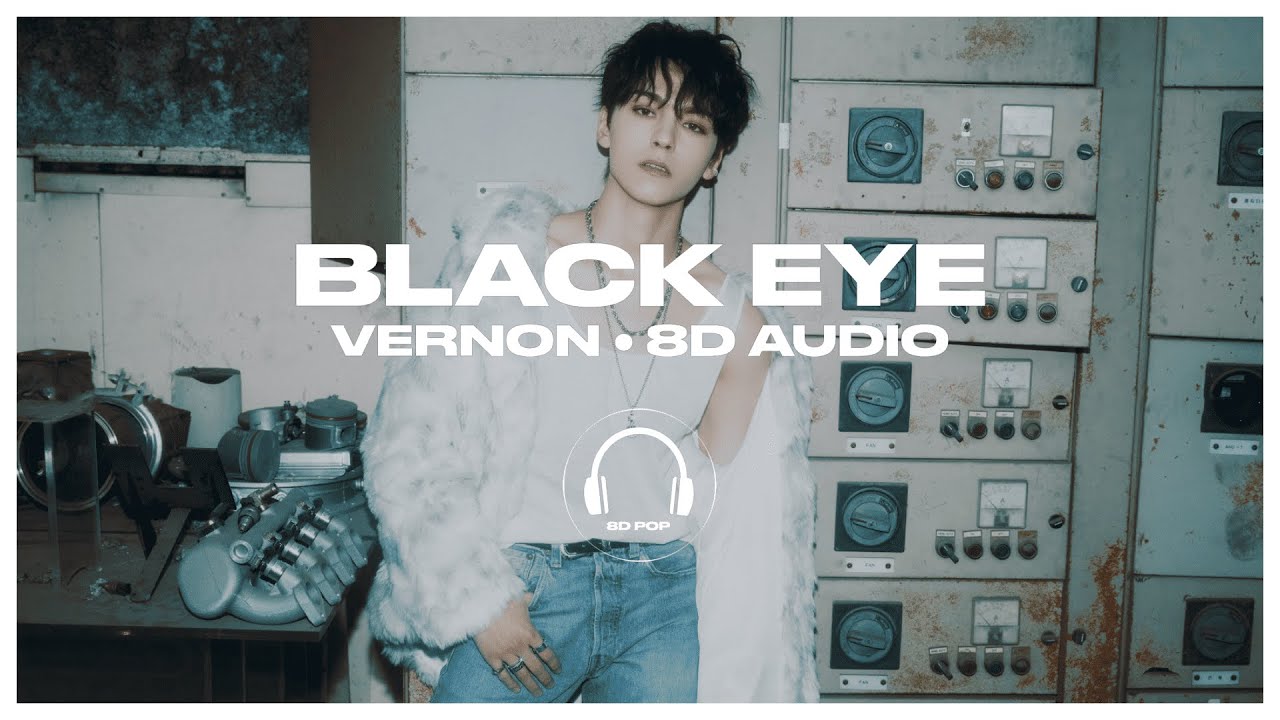 VERNON (버논) - Black Eye [8D AUDIO] 🎧USE HEADPHONES🎧