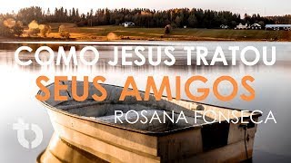 "Como Jesus Tratou Seus Amigos" - Rosana Fonseca - Brazilian Temple - 24 de Fevereiro 2024`