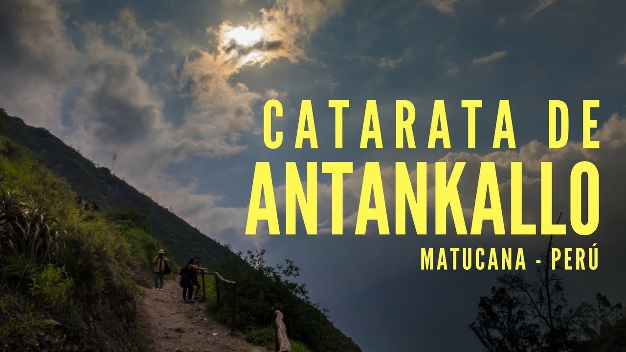 CATARATA DE ANTANKALLO - MATUCANA | Casi perdemos un amigo - YouTube