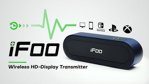 Now on Kickstarter: Ifoo Ultra-Synchronized Wireless Hd-Display Transmitter