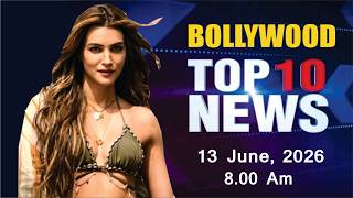 Bollywood News Today | Kriti Sanon | Salman Khan | Rakul Preet | Dhamaal 4 | 13 June 2026 | 8 Am