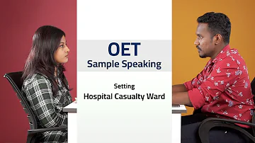 OET Sample Speaking Setting: Hospital Casualty Ward