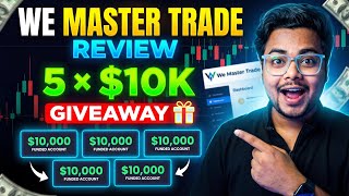 WE MASTER TRADE REVIEW | INSTANT FUNDING EXPLAINED | 5*10K ACCOUNT GIVEAWAY