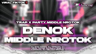 Dj Denok  Style Trap X Party Middle Nrotok Viral Tiktok  Pl Revolution
