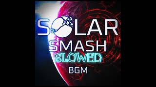 Solar Smash Casual Theme 6 slowed To Perfection