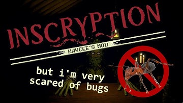 Inscryption but if I get a bug, the video ends.