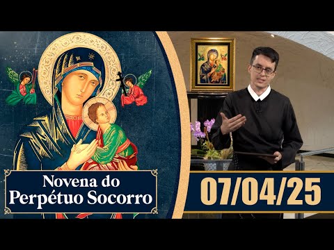 Novena de Nossa Senhora do Perpétuo Socorro | 07/04/25