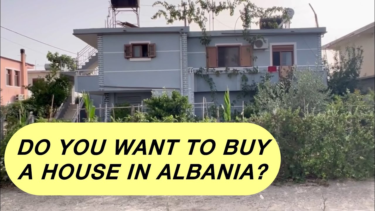 Do you want to buy a house in Albania? 