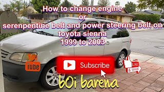 how to change engine belt fan belt and power steering belt on toyota sienna 1999 to 2003 model
