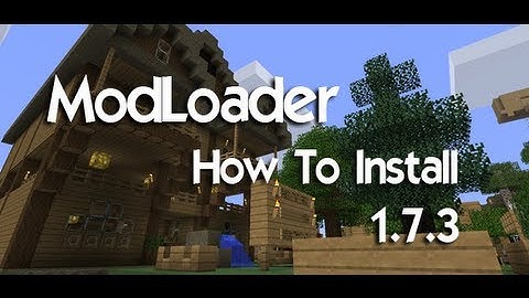 MINECRAFT: How to Install Mod Loader for Minecraft 1.7.3
