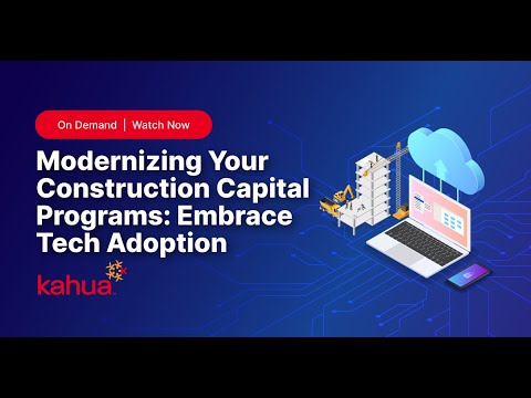 Modernizing Your Construction Capital Programs: Embrace Tech Adoption | Kahua Webinar