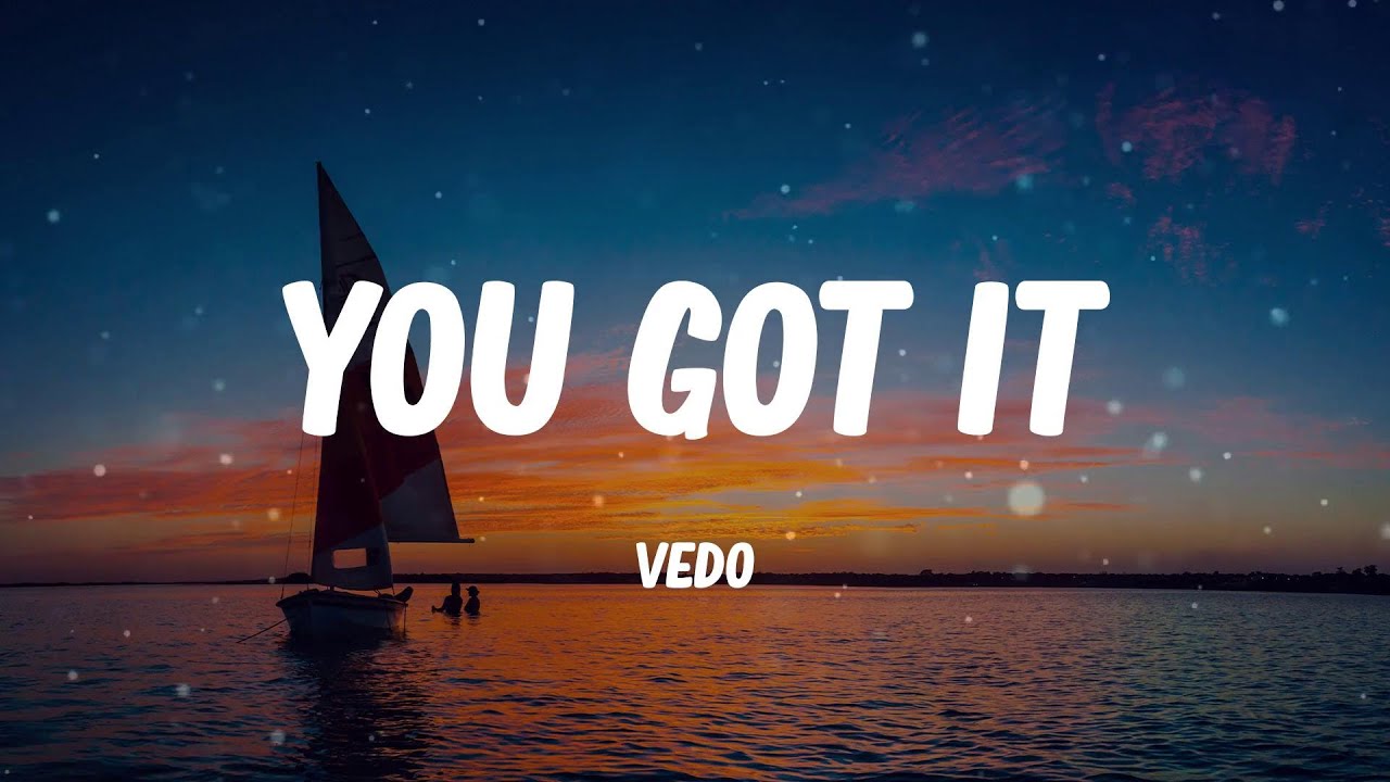 Vedo You Got It Lyric Video YouTube Vedo You Got It Lyric Video YouTube