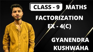 ISCE /CISCE CLASS 9 MATHS I FACTORIZATION I BASED ON S CHAND I MATHS BY GYANENDRA KUSHWAHA I EX 4(C)