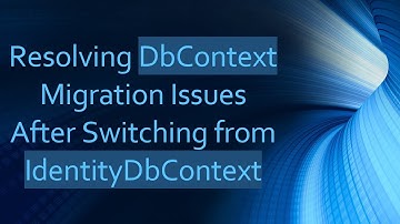 Resolving DbContext Migration Issues After Switching from IdentityDbContext
