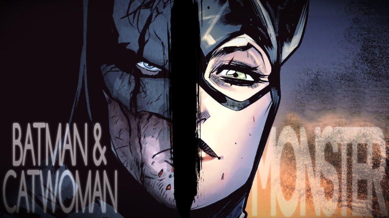 Batman & Catwoman || Monster