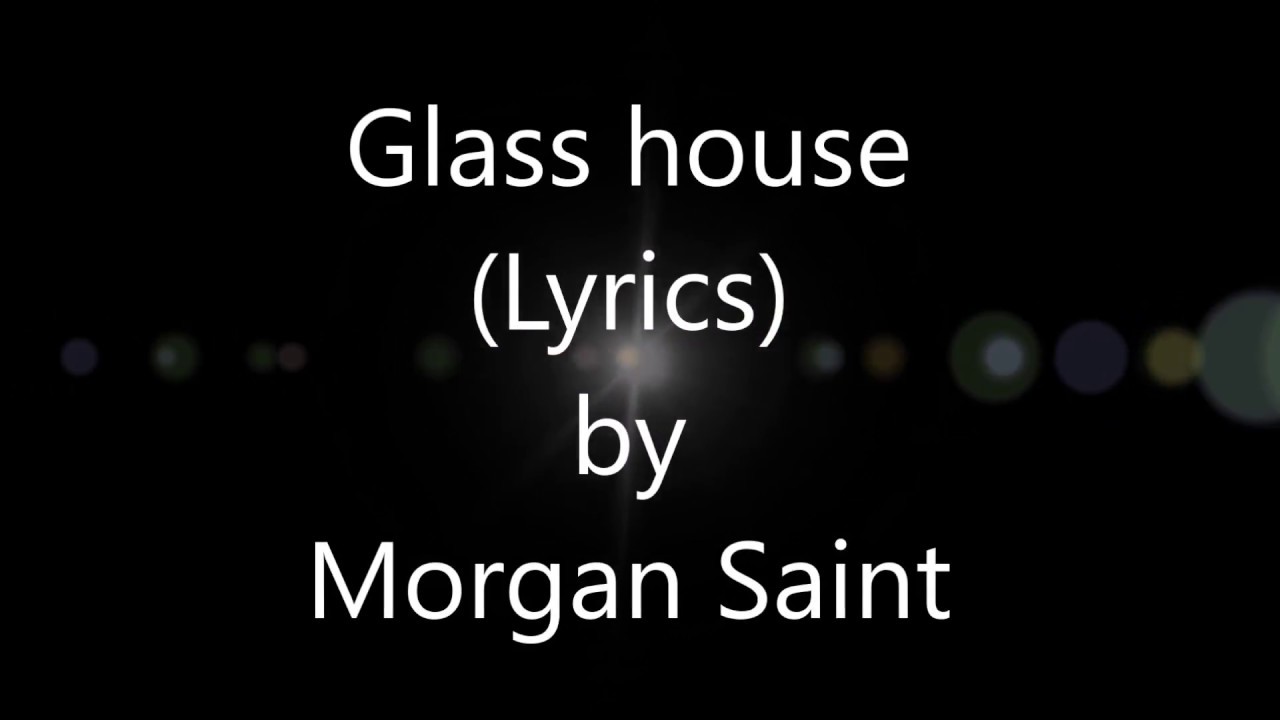 Morgan Saint   Glass House Lyrics