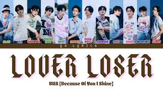 Lover Loser - BUS (Because Of You I Shine) - Lyrics [ Han/Rom/IND/ENG ]
