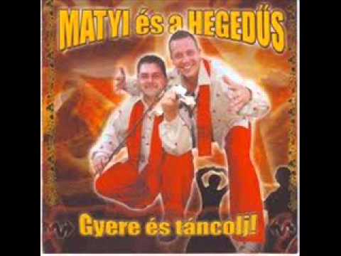 Matyi és A Hegedűs - Emeld Fel Poharad
