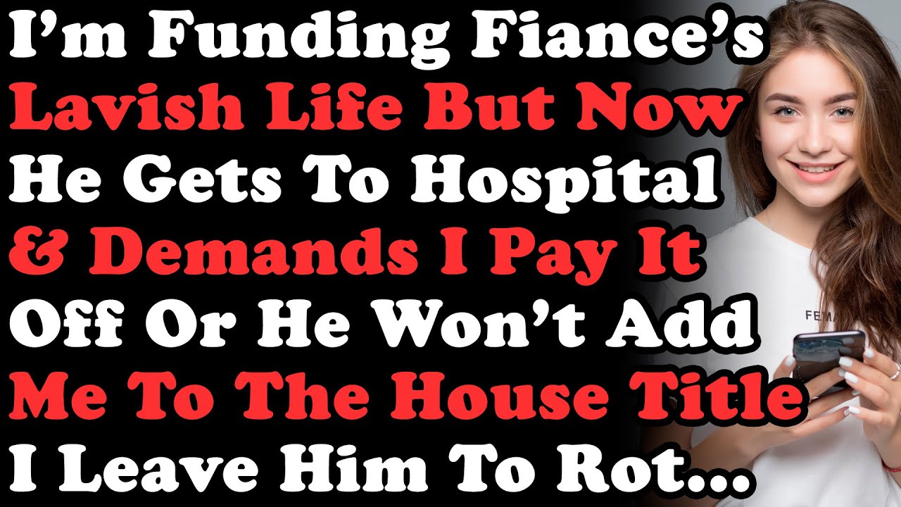 Я оплачиваю роскошную жизнь моего жениха, но теперь он попал в больницу и требует, чтобы я выплат...