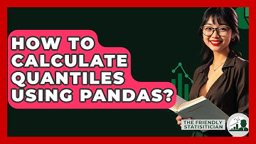 How To Calculate Quantiles Using Pandas? - The Friendly Statistician