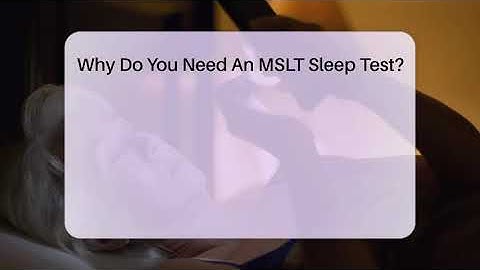 Why Do You Need An MSLT Sleep Test? - Sleep Apnea Support Network