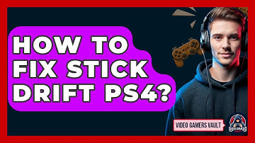 How To Fix Stick Drift PS4? - Video Gamers Vault