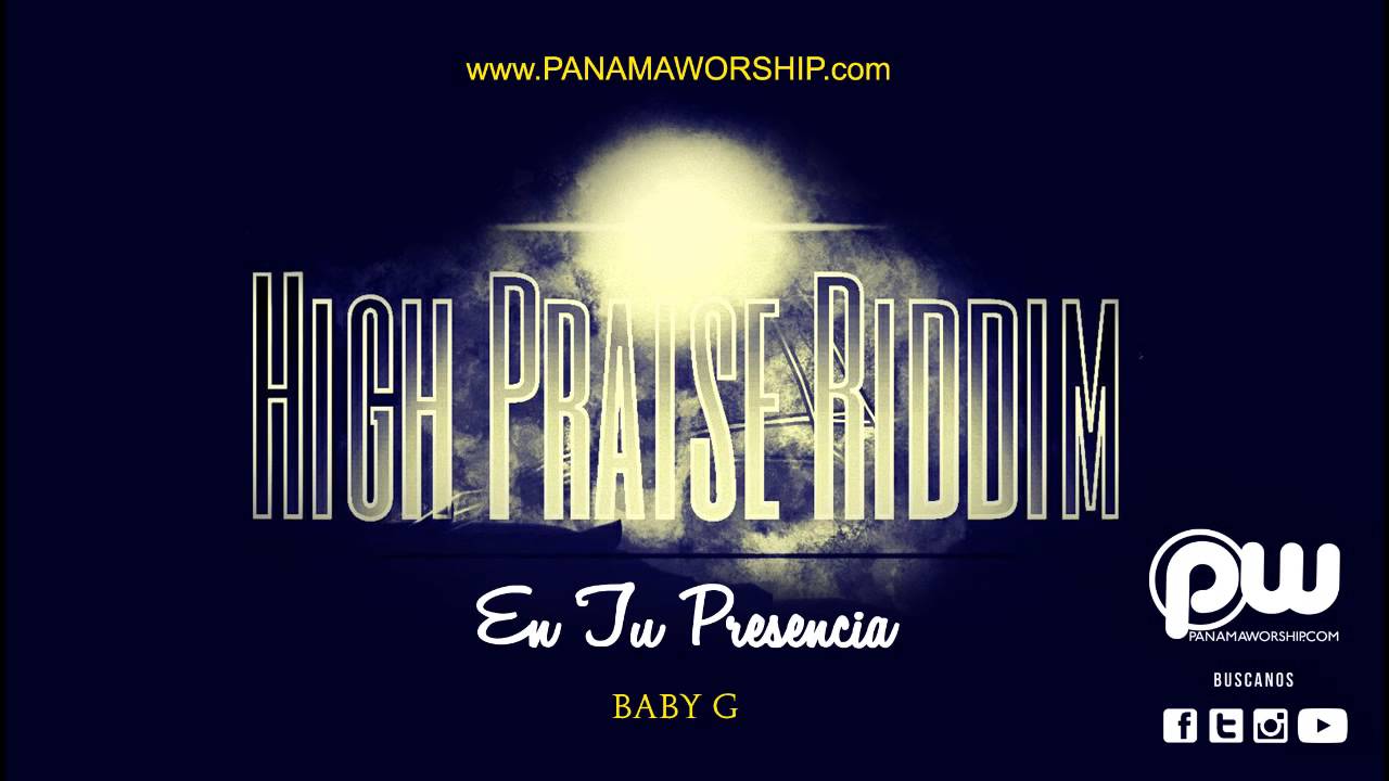 03. Baby G - En Tu Presencia [High Praise Riddim] (@PanamaWorship ...