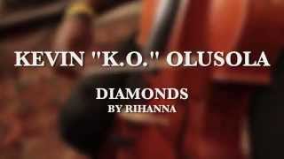 Diamonds Rihanna Kover - Live Cellobox By Kevin K.o. Olusola