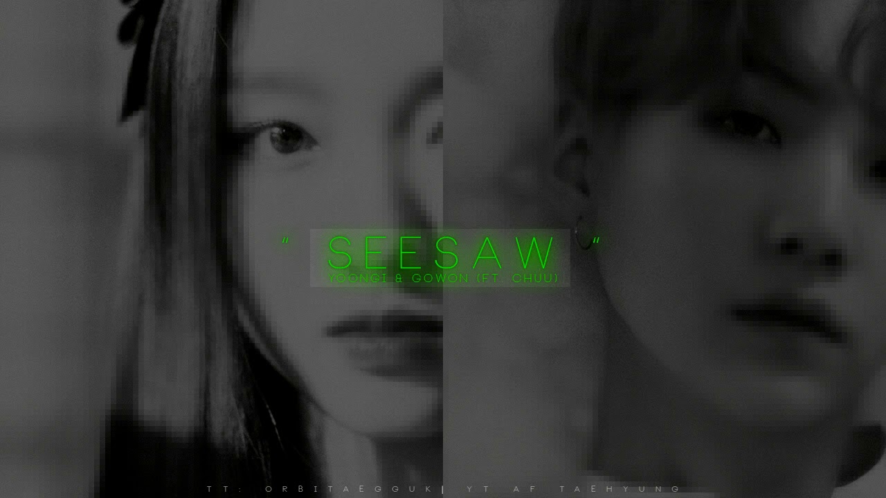 SUGA (BTS) & GoWon (LOONA) - See Saw 2.0 (ft. Chuu) [MASHUP]